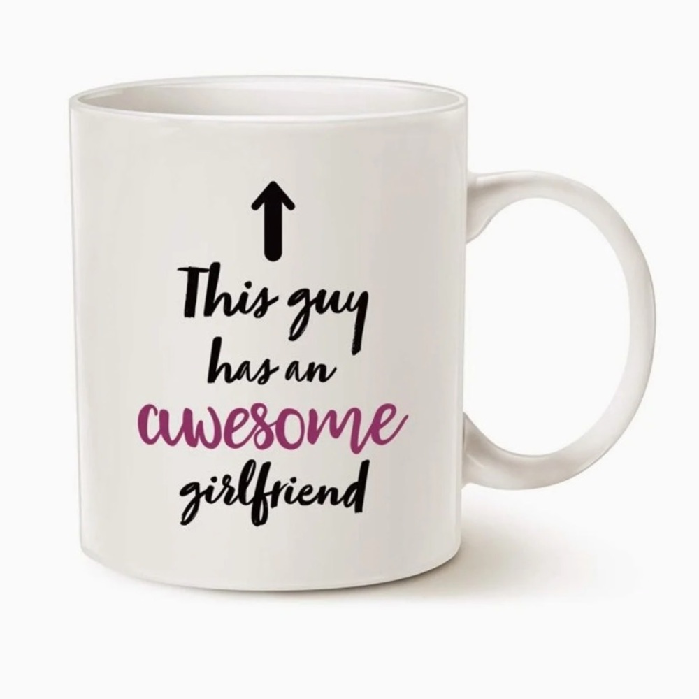 “This Guy Has an Awesome Girlfriend” Coffee Mug